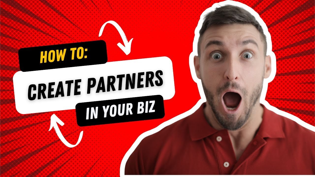 How To Create Partners In Your Business